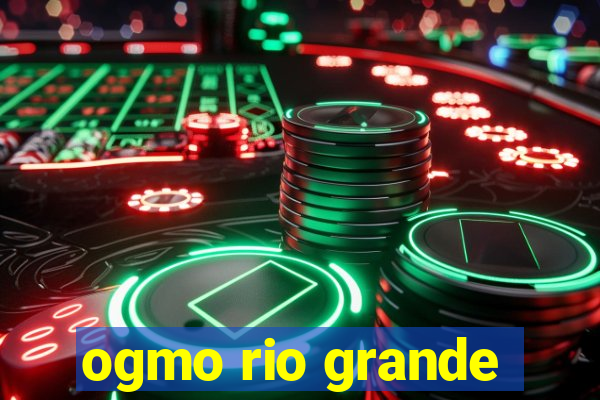 ogmo rio grande